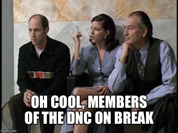 Just another day at the centre | OH COOL, MEMBERS OF THE DNC ON BREAK | image tagged in random | made w/ Imgflip meme maker