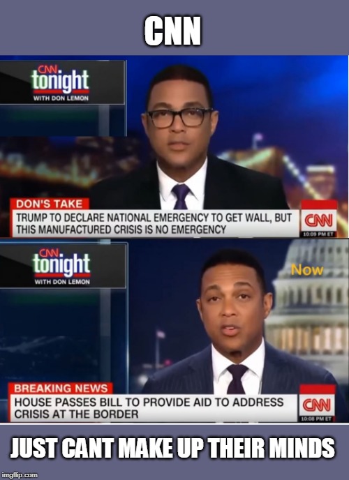 CNN AGAIN | CNN; JUST CANT MAKE UP THEIR MINDS | image tagged in fake news,cnn fake news,cnn sucks,cnn crazy news network | made w/ Imgflip meme maker