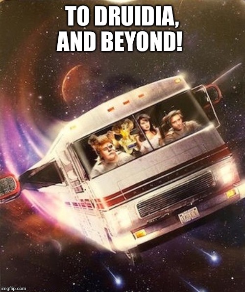 Going plaid | TO DRUIDIA, AND BEYOND! | image tagged in spaceballs | made w/ Imgflip meme maker