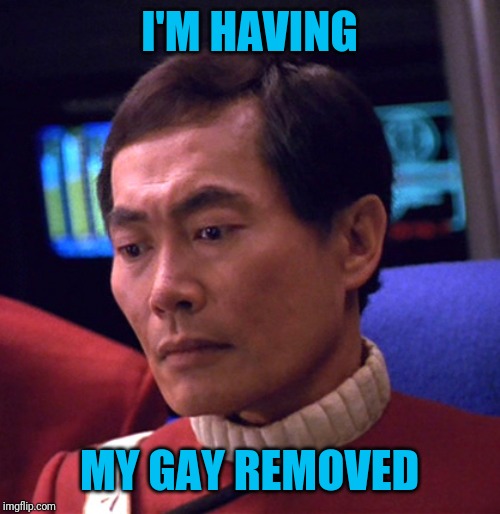 I'M HAVING MY GAY REMOVED | made w/ Imgflip meme maker