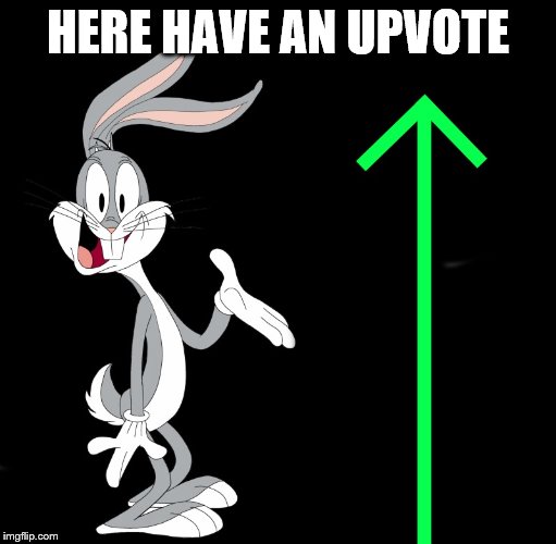 upvote rabbit | HERE HAVE AN UPVOTE | image tagged in upvote rabbit | made w/ Imgflip meme maker