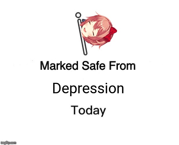 And that's what would happen if sayori DID get out of her depression! | Depression | image tagged in memes,marked safe from,doki doki literature club | made w/ Imgflip meme maker