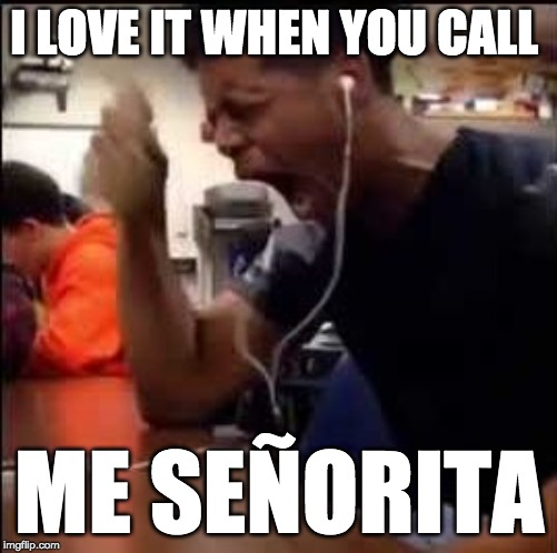 Crying black kid | I LOVE IT WHEN YOU CALL; ME SEÑORITA | image tagged in crying black kid | made w/ Imgflip meme maker