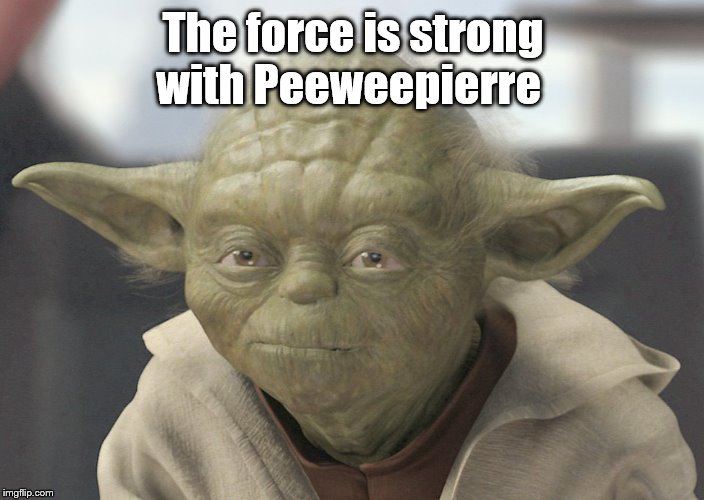 The __ is strong with this one | The force is strong with Peeweepierre | image tagged in the __ is strong with this one | made w/ Imgflip meme maker