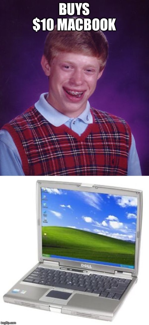 BUYS $10 MACBOOK | image tagged in memes,bad luck brian | made w/ Imgflip meme maker