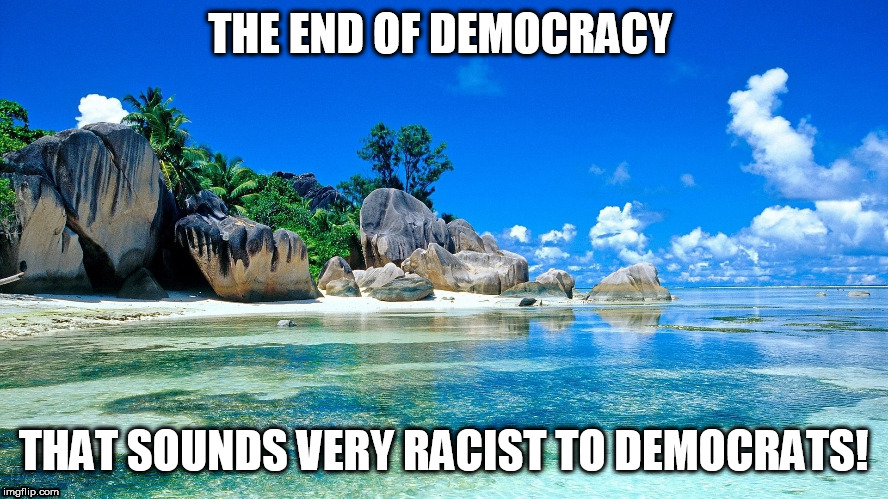 THAT SOUNDS VERY RACIST TO DEMOCRATS! | made w/ Imgflip meme maker