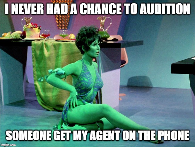 I NEVER HAD A CHANCE TO AUDITION SOMEONE GET MY AGENT ON THE PHONE | made w/ Imgflip meme maker