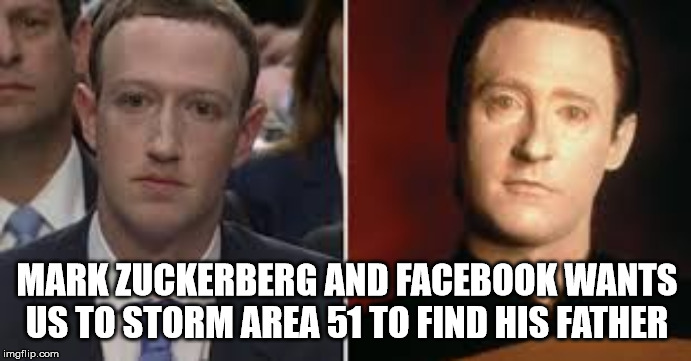 Area 51 | MARK ZUCKERBERG AND FACEBOOK WANTS US TO STORM AREA 51 TO FIND HIS FATHER | image tagged in funny memes,area 51 | made w/ Imgflip meme maker