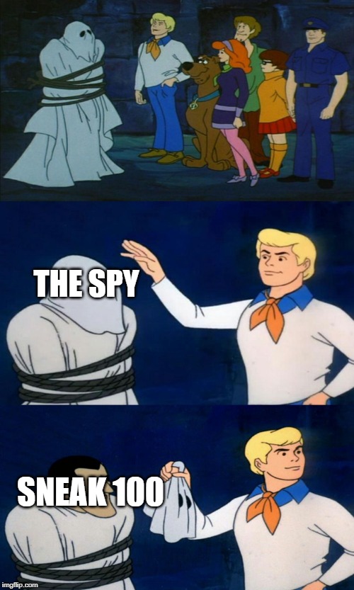 Scooby Doo The Ghost | THE SPY; SNEAK 100 | image tagged in scooby doo the ghost | made w/ Imgflip meme maker