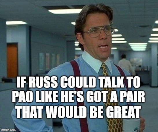 Office Balls: 90 Day Fiance | IF RUSS COULD TALK TO PAO LIKE HE'S GOT A PAIR; THAT WOULD BE GREAT | image tagged in that would be great,tlc,men and women,man up,good advice,so true memes | made w/ Imgflip meme maker