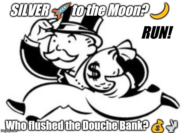 What's the Buzz? QE to Infinity & Beyond! | SILVER 🚀 to the Moon? 🌙; RUN! Who flushed the Douche Bank? 💰🚽 | image tagged in monopoly money,federal reserve,inflation,run for your life,quicksilver,the great awakening | made w/ Imgflip meme maker