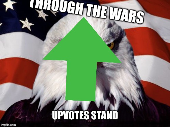 THROUGH THE WARS UPVOTES STAND | made w/ Imgflip meme maker