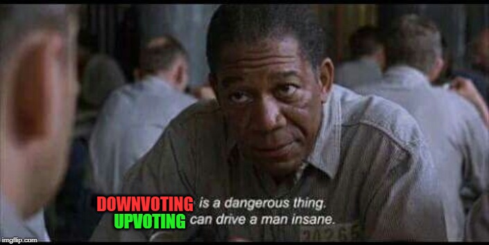 Ups and Downs | DOWNVOTING; UPVOTING | image tagged in the shawshank redemption,upvotes,imgflip users,fun | made w/ Imgflip meme maker