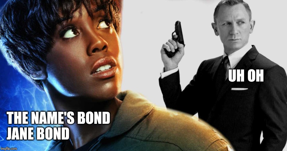 "Another one bites the dust" - Queen | UH OH; THE NAME'S BOND
JANE BOND | image tagged in horror movie,007,beautiful woman,sean connery,grumpy cat does not believe | made w/ Imgflip meme maker