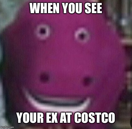 WHEN YOU SEE; YOUR EX AT COSTCO | made w/ Imgflip meme maker
