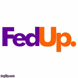 Fedup! | image tagged in gifs,fedex | made w/ Imgflip images-to-gif maker