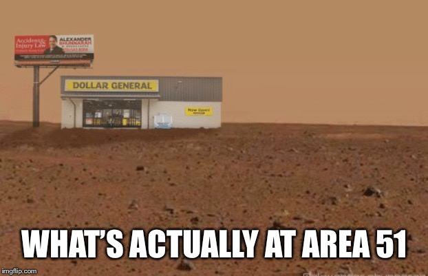 WHAT’S ACTUALLY AT AREA 51 | image tagged in area 51 | made w/ Imgflip meme maker