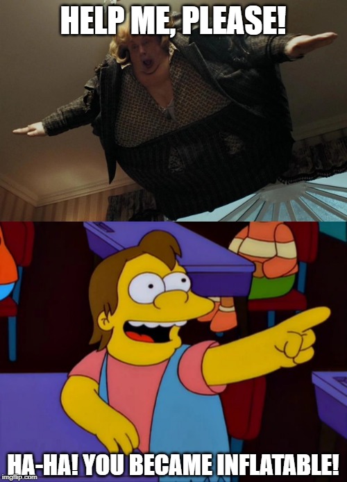 Nelson Laughs at Marge Dursley | HELP ME, PLEASE! HA-HA! YOU BECAME INFLATABLE! | image tagged in the simpsons,harry potter | made w/ Imgflip meme maker