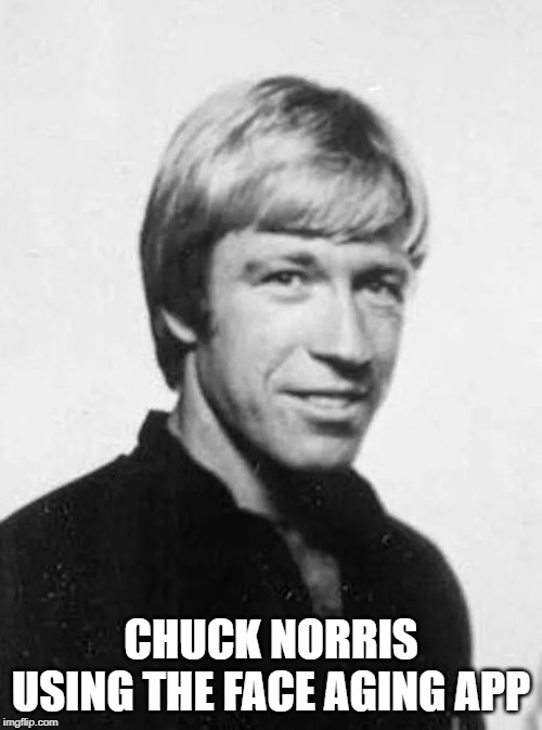 Young Chuck Norris | CHUCK NORRIS USING THE FACE AGING APP | image tagged in chuck norris | made w/ Imgflip meme maker