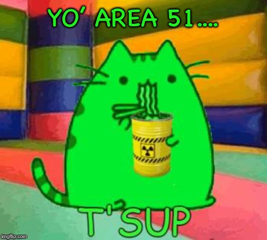 YO’ AREA 51.... | made w/ Imgflip meme maker