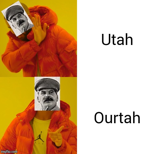 If Soviets Invaded America | Utah; Ourtah | image tagged in memes,drake hotline bling | made w/ Imgflip meme maker