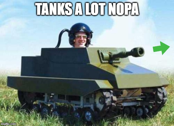 TANKS A LOT NOPA | made w/ Imgflip meme maker