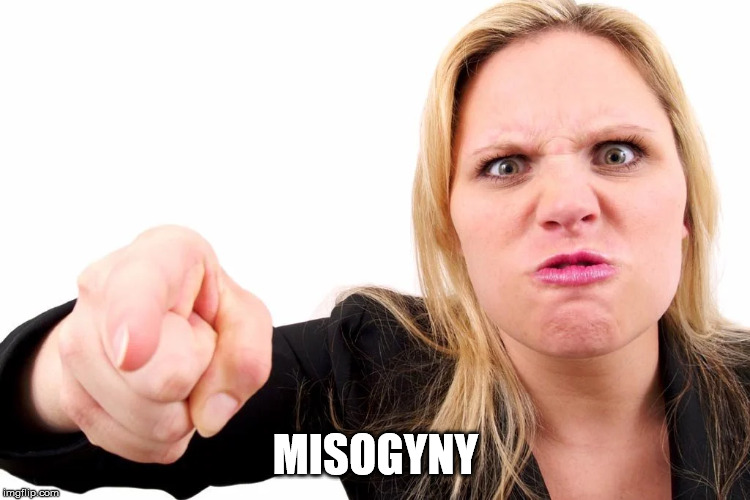Offended woman | MISOGYNY | image tagged in offended woman | made w/ Imgflip meme maker