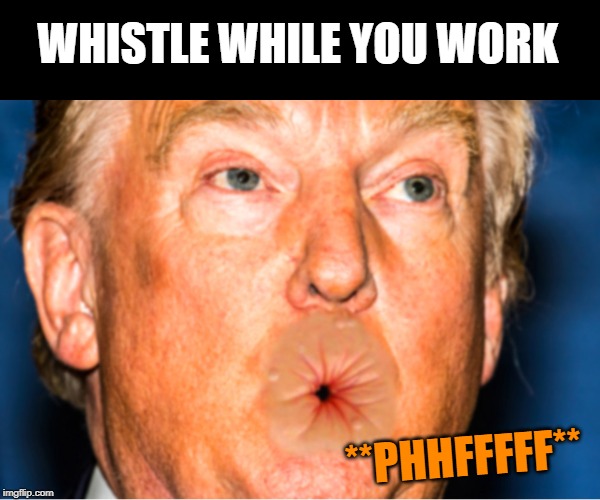 WHISTLE WHILE YOU WORK **PHHFFFFF** | made w/ Imgflip meme maker
