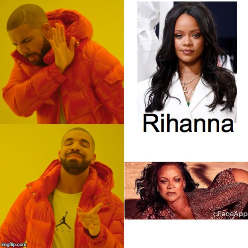Drake Hotline Bling | Rihanna | image tagged in memes,drake hotline bling,rihanna,face,drake | made w/ Imgflip meme maker