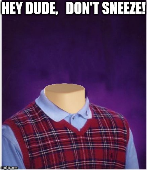 Note to self... | image tagged in bad luck brian | made w/ Imgflip meme maker