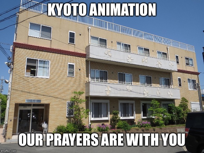 Victims of horrific fire, arson suspected, several dead and injured | KYOTO ANIMATION; OUR PRAYERS ARE WITH YOU | made w/ Imgflip meme maker