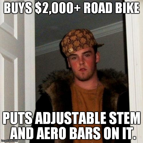 Scumbag Steve Meme | BUYS $2,000+ ROAD BIKE PUTS ADJUSTABLE STEM AND AERO BARS ON IT. | image tagged in memes,scumbag steve | made w/ Imgflip meme maker