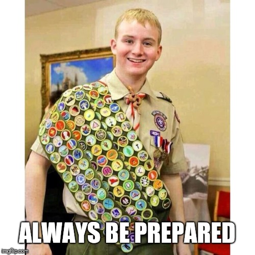 Boy Scout | ALWAYS BE PREPARED | image tagged in boy scout | made w/ Imgflip meme maker
