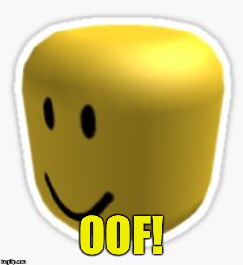 Oof! | OOF! | image tagged in oof | made w/ Imgflip meme maker