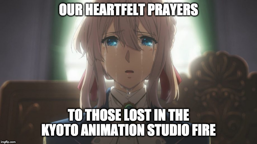 kyoto animation hearts and prayers | OUR HEARTFELT PRAYERS; TO THOSE LOST IN THE KYOTO ANIMATION STUDIO FIRE | image tagged in sad | made w/ Imgflip meme maker