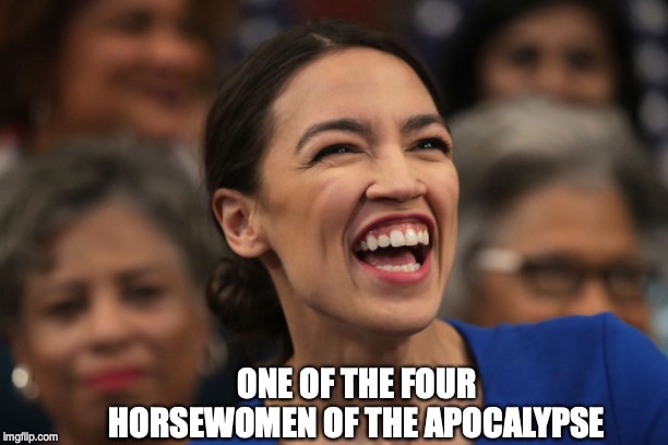 ONE OF THE FOUR HORSEWOMEN OF THE APOCALYPSE | image tagged in aoc,congress,dnc | made w/ Imgflip meme maker