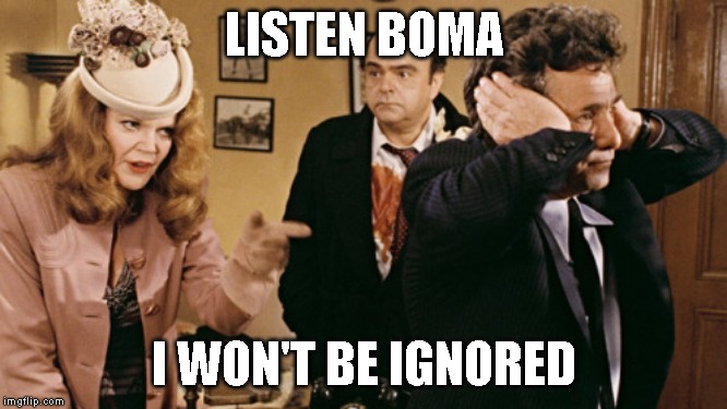 Guess who? | LISTEN BOMA; I WON'T BE IGNORED | image tagged in hello ladies,blah blah blah | made w/ Imgflip meme maker