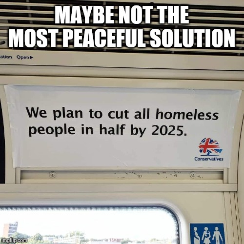 A better way to solve the problem | MAYBE NOT THE MOST PEACEFUL SOLUTION | image tagged in funny memes,funny signs | made w/ Imgflip meme maker