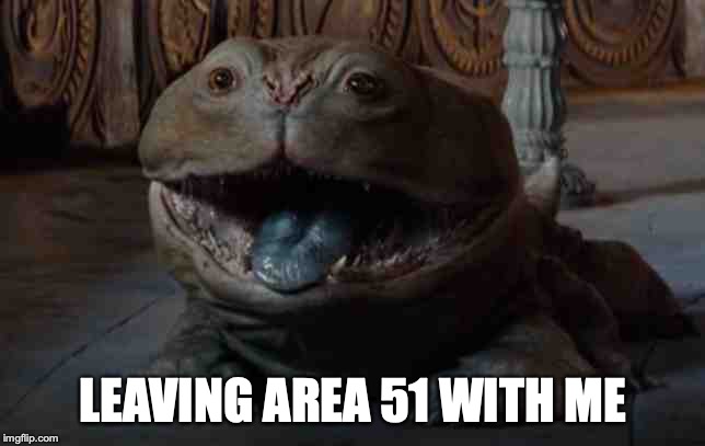 LEAVING AREA 51 WITH ME | image tagged in area 51 | made w/ Imgflip meme maker