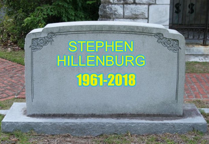 R.I.P. Stephen Hillenburg | STEPHEN HILLENBURG; 1961-2018 | image tagged in gravestone,memes,meme,spongebob | made w/ Imgflip meme maker