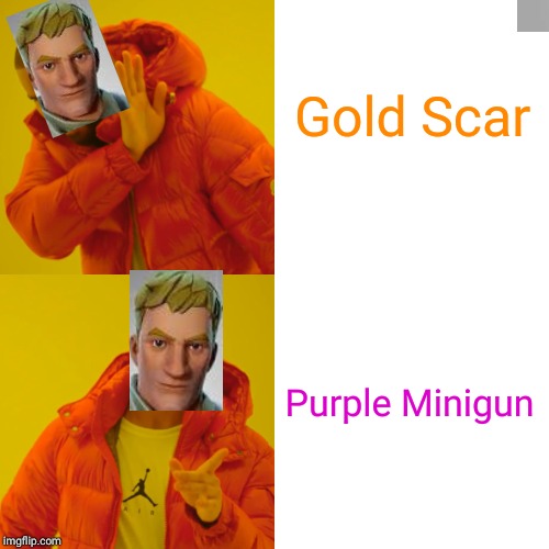Drake Hotline Bling Meme | Gold Scar; Purple Minigun | image tagged in memes,drake hotline bling | made w/ Imgflip meme maker