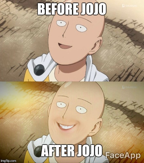 BEFORE AND AFTER JOJO | BEFORE JOJO; AFTER JOJO | image tagged in jojo's bizarre adventure,before and after,saitama,anime,memes,funny | made w/ Imgflip meme maker