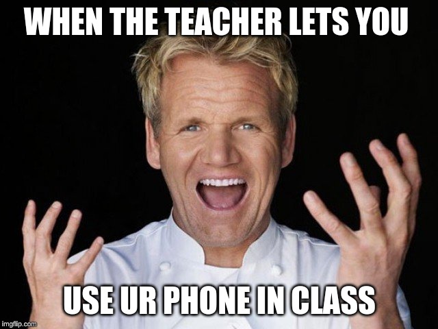 a very nice teacher | WHEN THE TEACHER LETS YOU; USE UR PHONE IN CLASS | image tagged in yesssss | made w/ Imgflip meme maker