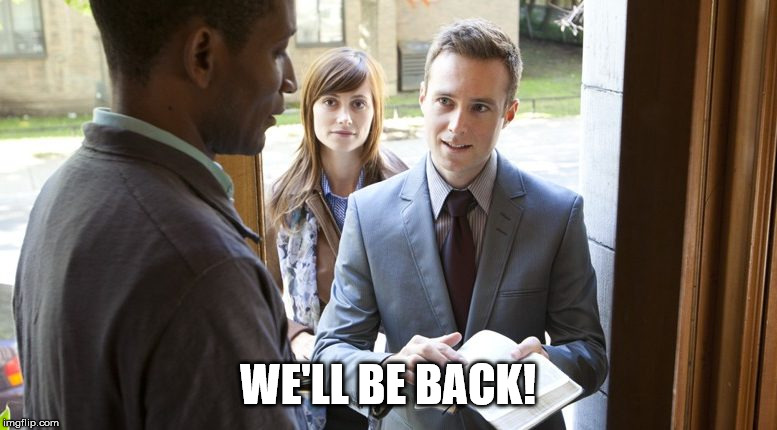 Jehova's Witness | WE'LL BE BACK! | image tagged in jehova's witness | made w/ Imgflip meme maker