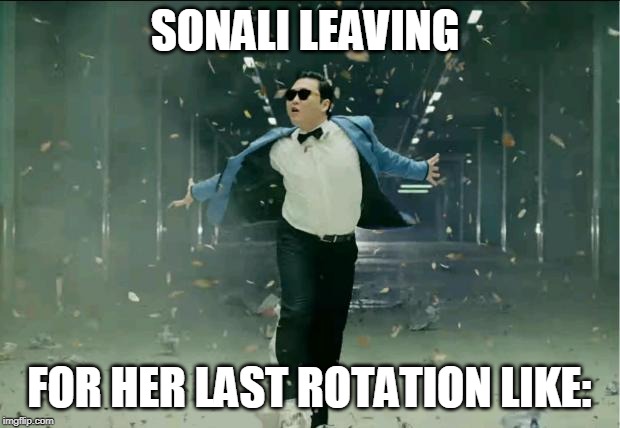 Leaving Work | SONALI LEAVING; FOR HER LAST ROTATION LIKE: | image tagged in leaving work | made w/ Imgflip meme maker