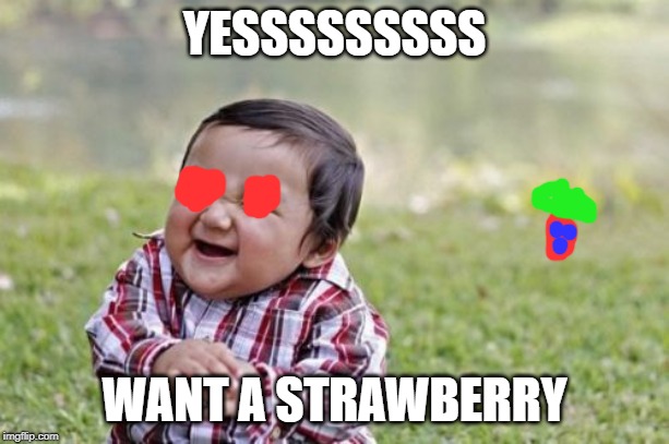 Evil Toddler Meme | YESSSSSSSSS; WANT A STRAWBERRY | image tagged in memes,evil toddler | made w/ Imgflip meme maker