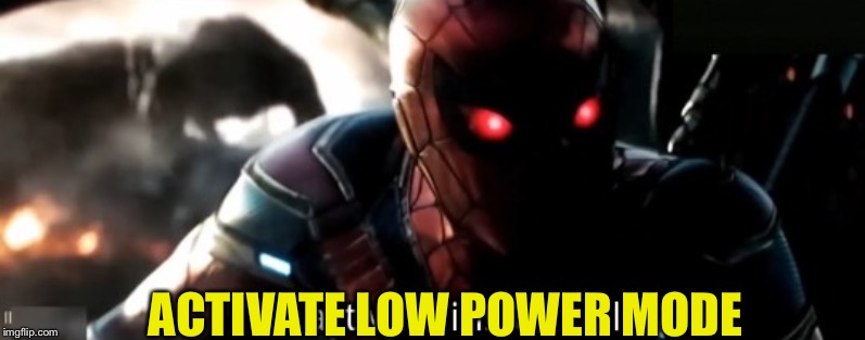 Activate Instant Kill | ACTIVATE LOW POWER MODE | image tagged in activate instant kill | made w/ Imgflip meme maker