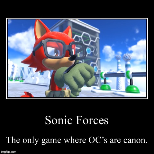 image tagged in funny,demotivationals,sonic forces,sonic the hedgehog,original character | made w/ Imgflip demotivational maker