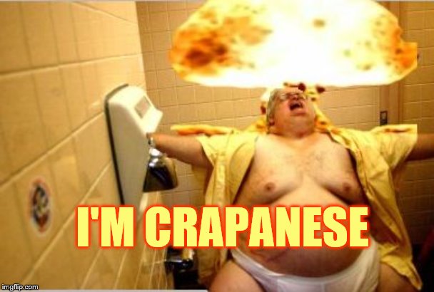 Fat Guy Dropping the Bomb | I'M CRAPANESE | image tagged in fat guy dropping the bomb | made w/ Imgflip meme maker