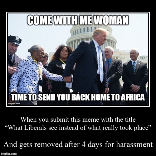How is this harassment?  I have seen worse from people bashing Conservatives | image tagged in funny,demotivationals | made w/ Imgflip demotivational maker